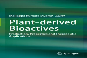 Plant-Derived Bioactives: Production, Properties and Therapeutic Applications